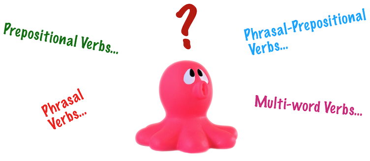 There are three multi-word verbs: prepositional verbs, phrasal verbs, and phrasal-prepositional verbs.